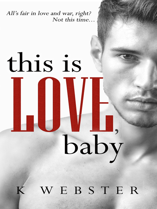 Title details for This is Love, Baby by K Webster - Available